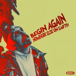 Begin Again / Nowhere Else on Earth