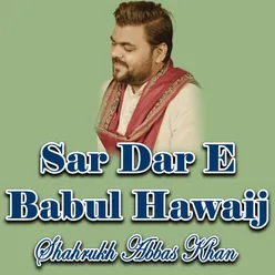 Sar Dar E Babul Hawaij