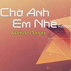 Chờ Anh Em Nhé  (Remix)