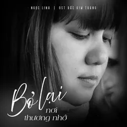 Bỏ Lại Nơi Thương Nhớ (Bắc Kim Thang Original Soundtrack)