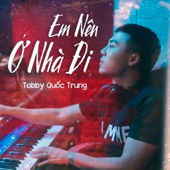 Em Nên Ở Nhà Đi