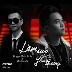 Làm Sao Để Giữ Yêu Thương (Remix)