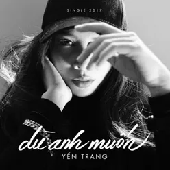 Dù Anh Muốn (Remix)