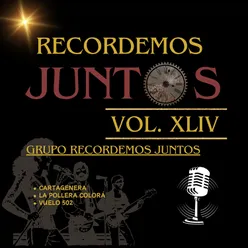 Recordemos Juntos, Vol. XLIV: Cartagenera / La Pollera Colorá / Vuelo 502