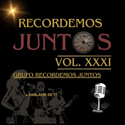 Recordemos Juntos, Vol. XXXI: Hablame de Tí