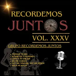 Recordemos Juntos, Vol. XXXV: Porque Te Vas / Gitanitos Morenos / Love Is in the Air / No Me Hables / Soy un Truhan Soy un Señor / Hola Mi Amor