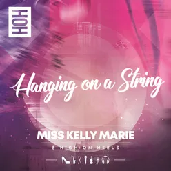 Hanging on a String (Miss Kelly Marie Mix)