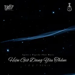 Hiện Giờ Đang Yêu Thầm (1 9 6 7 Remix)