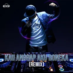 Kau Anggap Aku Boneka (Remix)