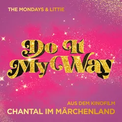 DO IT MY WAY ("Chantal im Märchenland" Soundtrack)