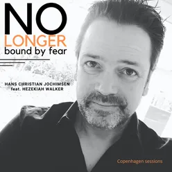 No longer bound by fear