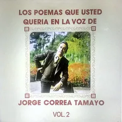 Los Poemas Que Usted Queria en la Voz de Jorge Correa Tamayo, Vol. 2