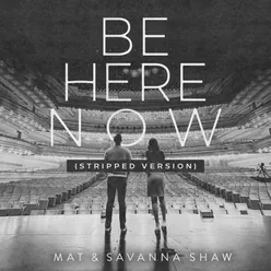 Be Here Now (Stripped Version)