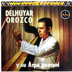Delhuyar Orozco y Su Arpa Guarani