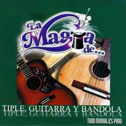 La Magia De… Tiple, Guitarra y Bandola