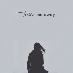 Take Me Away