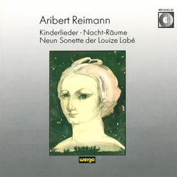 Reimann: Kinderlieder / Nacht-Räume / Neun Sonette der Louize Labé