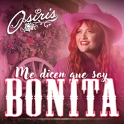 Me Dicen Que Soy Bonita