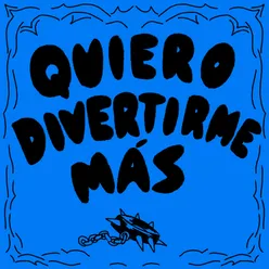 QUIERO DIVERTIRME MÁS