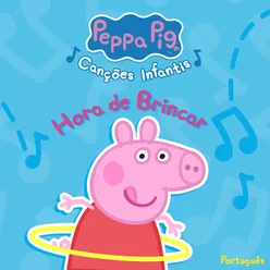 Peppa Pig Canções Infantis: Hora de Brincar