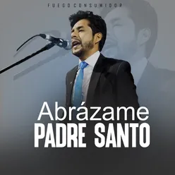 Abrázame Padre Santo