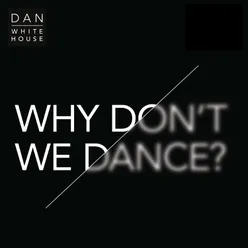 Why Don't We Dance?