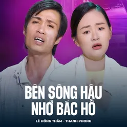 Bên Sông Hậu Nhớ Bác Hồ