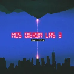 NOS DIERON LAS 3
