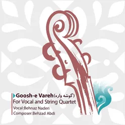 Goosh-e Vareh, for Vocal and String Quartet