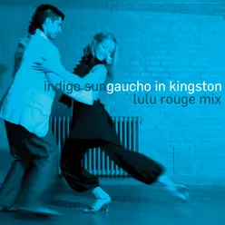 Gaucho In Kingston (Lulu Rouge mix)