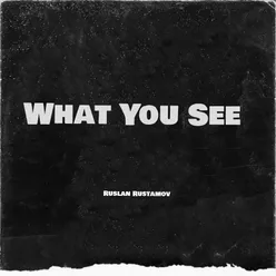 What You See