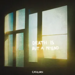 Death is but a Friend