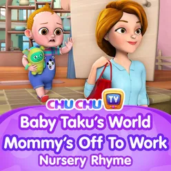 Baby Taku's World – Baby Mommy's off to Work