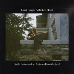 Can't Escape A Broken Heart (feat. Benjamin Francis Leftwich)