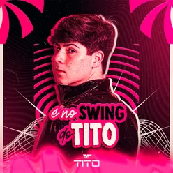 É No Swing Do Tito