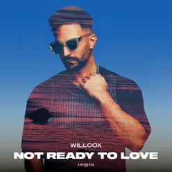 Not Ready To Love (Extended Mix)