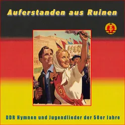 Auferstanden aus Ruinen - DDR Hymnen und Jugendlieder der 50er