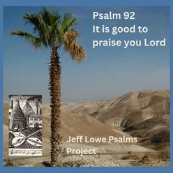 Psalm 92 (It Is Good To Praise You Lord)