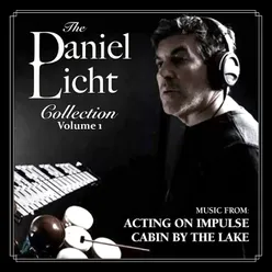 The Daniel Licht Collection, Vol. 1: Acting On Impulse/Cabin By The Lake