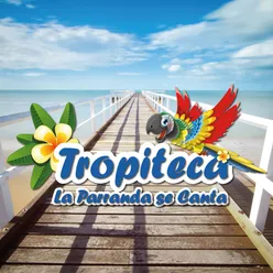 Tropiteca: La Parranda Se Canta