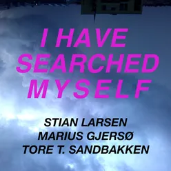 I Have Searched Myself