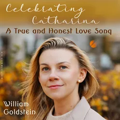 Celebrating Catharina - A True and Honest Love Song
