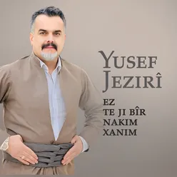 Ez Te Ji Bîr Nakim Xanim