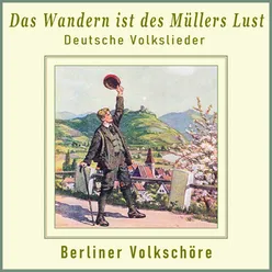 Das Wandern ist des Müllers Lust - Berliner Volkschöre