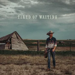 Tired of Waiting