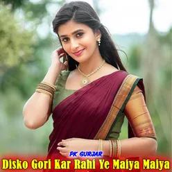 Disko Gori Kar Rahi Ye Maiya Maiya