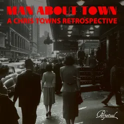 Man About Town - A Chris Towns Retrospective