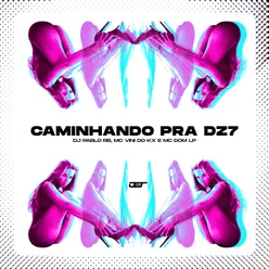 CAMINHANDO PRA DZ7