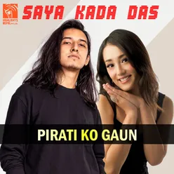 Pirati Ko Gaun (From "Saya Kada Das")