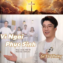 Vì Ngài Phục Sinh